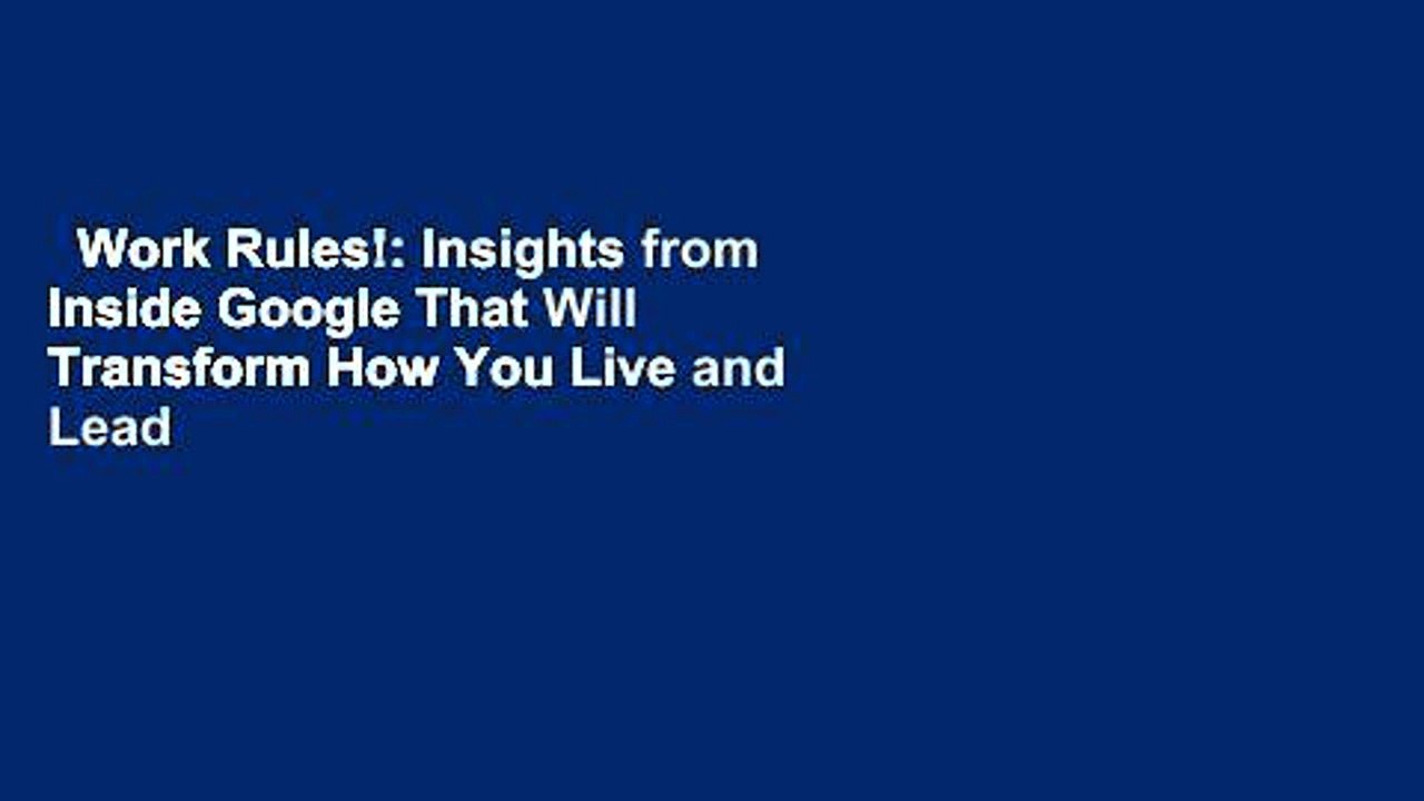 Work Rules!: Insights from Inside Google That Will Transform How You Live and Lead Complete