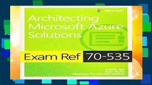 Exam Ref 70-535 Architecting Microsoft Azure Solutions Complete