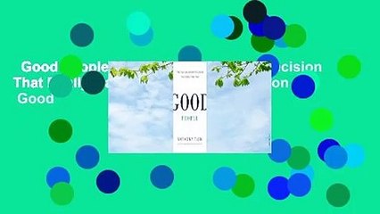 Good People: The Only Leadership Decision That Really Matters  Review  Full version  Good