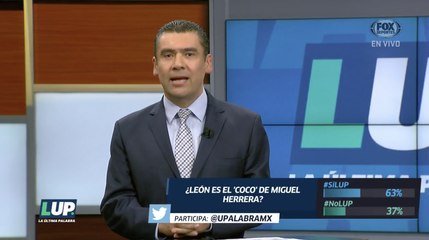 LUP: ¿El León es el ‘coco’ de Miguel Herrera?
