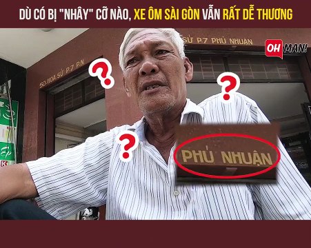 Bị nhây cỡ mấy tài xế xe ôm của Sài Gòn vẫn cực dễn thương