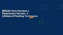 [READ] Terry Harrison s Watercolour Secrets: A Lifetime of Painting Techniques