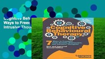 Cognitive Behavioural Therapy: 7 Ways to Freedom from Anxiety, Depression, and Intrusive Thoughts