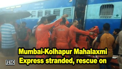 Mumbai-Kolhapur Mahalaxmi Express stranded, rescue on