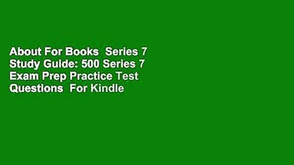 About For Books  Series 7 Study Guide: 500 Series 7 Exam Prep Practice Test Questions  For Kindle