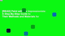 [READ] Paint with the Impressionists: A Step-By-Step Guide to Their Methods and Materials for