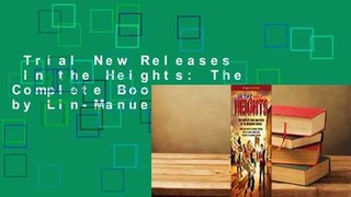 Trial New Releases  In the Heights: The Complete Book and Lyrics by Lin-Manuel Miranda