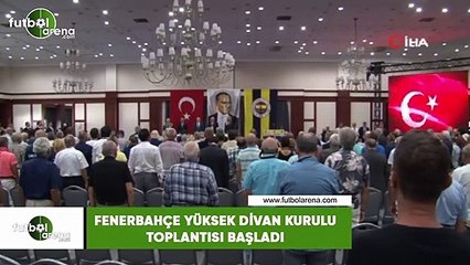 Fenerbahçe Yüksek Divan Kurulu Toplantısı başladı