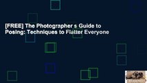 [FREE] The Photographer s Guide to Posing: Techniques to Flatter Everyone