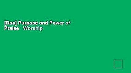 [Doc] Purpose and Power of Praise   Worship
