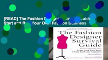 [READ] The Fashion Designer Survival Guide: Start and Run Your Own Fashion Business