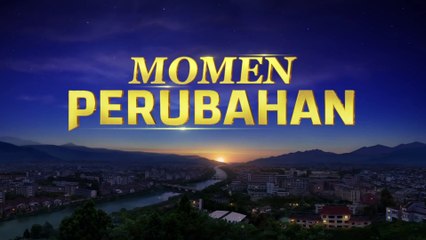 Film Rohani Kristen 2019 - MOMEN PERUBAHAN - Mendengarkan Suara Tuhan Untuk Diangkat Masuk Ke Surga - Trailer Dubbing