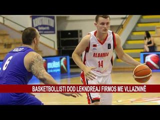 BASKETBOLLISTI DOD LEKNDREAJ FIRMOS ME VLLAZNINË