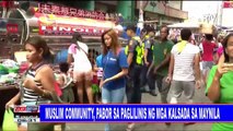 Muslim community, pabor sa paglilinis ng mga kalsada sa Maynila