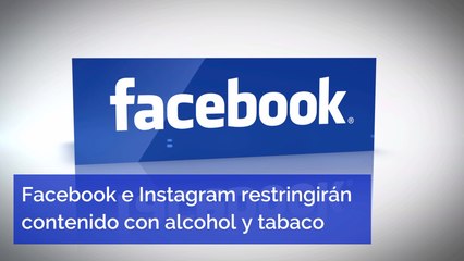 Facebook e Instagram restringirán contenido con alcohol y tabaco