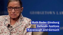 Ruth Bader Ginsburg Defends Other Justices