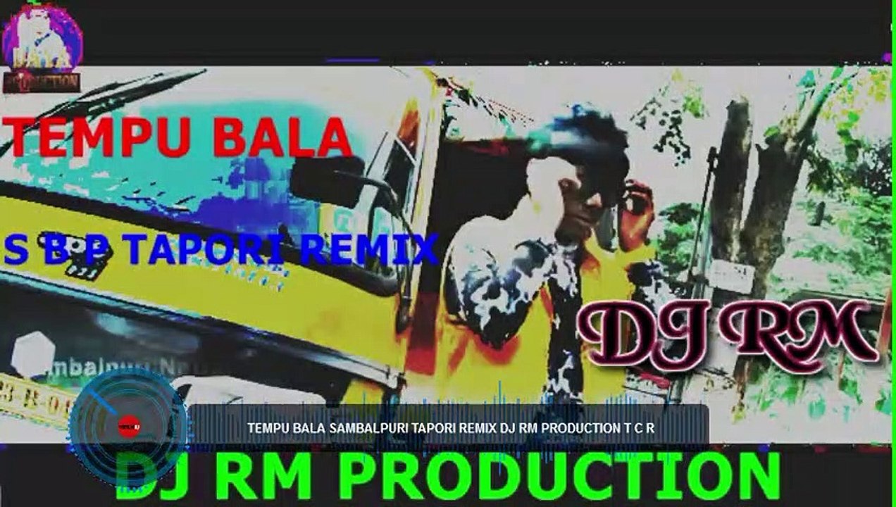 A RAJA TEMPU BALA SAMBALPURI TAPORI REMIX DJ RM PRODUCTION T C R