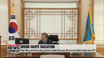Moon cancels his summer vacation: Blue House