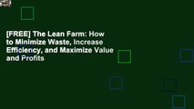 [FREE] The Lean Farm: How to Minimize Waste, Increase Efficiency, and Maximize Value and Profits