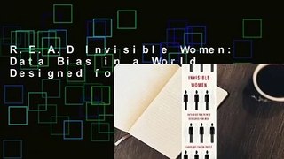 R.E.A.D Invisible Women: Data Bias in a World Designed for Men D.O.W.N.L.O.A.D