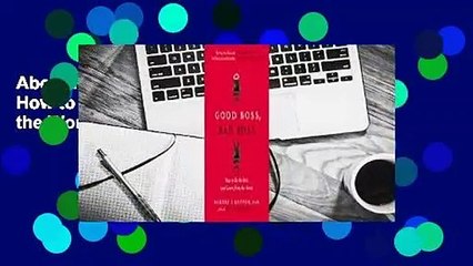 About For Books  Good Boss, Bad Boss: How to Be the Best... and Learn from the Worst Complete