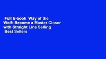 Full E-book  Way of the Wolf: Become a Master Closer with Straight Line Selling  Best Sellers