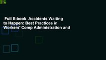 Full E-book  Accidents Waiting to Happen: Best Practices in Workers' Comp Administration and