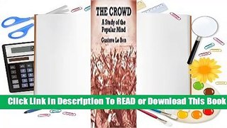 [Read] The Crowd: A Study of the Popular Mind  For Full