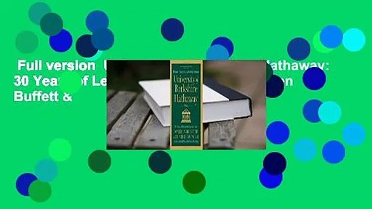 Full version  University of Berkshire Hathaway: 30 Years of Lessons Learned from Warren Buffett &