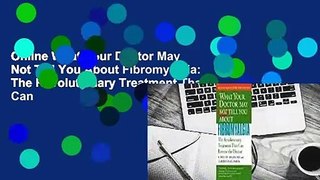 Online What Your Doctor May Not Tell You About Fibromyalgia: The Revolutionary Treatment That Can