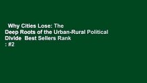 Why Cities Lose: The Deep Roots of the Urban-Rural Political Divide  Best Sellers Rank : #2