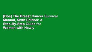 [Doc] The Breast Cancer Survival Manual, Sixth Edition: A Step-By-Step Guide for Women with Newly