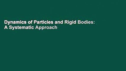 Dynamics of Particles and Rigid Bodies: A Systematic Approach