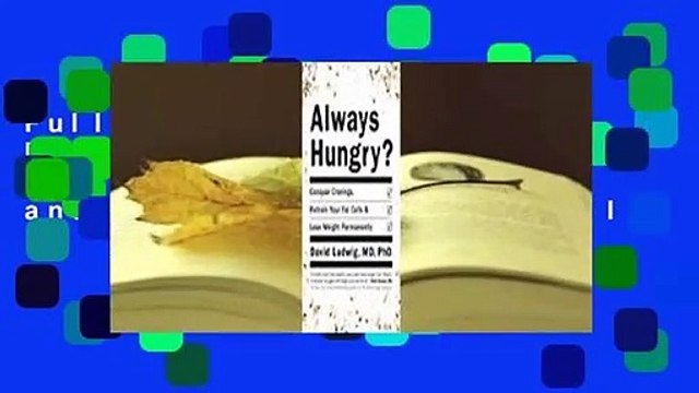 Full E-book Always Hungry?: Conquer Cravings, Retrain Your Fat Cells, and Lose Weight Permanently