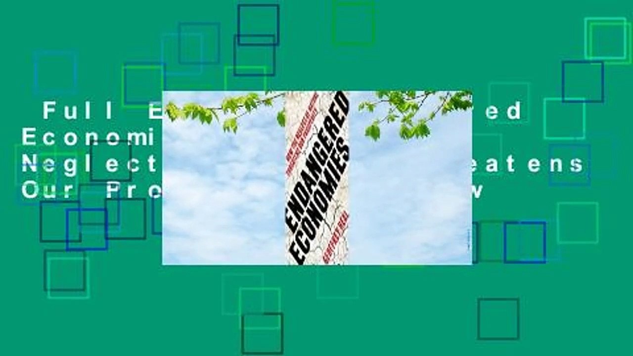 Full E-book  Endangered Economies: How the Neglect of Nature Threatens Our Prosperity  Review