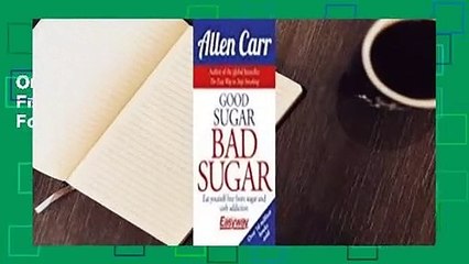 Online Good Sugar Bad Sugar: Eat Yourself Free from Sugar and Carb Addiction  For Trial