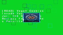 [READ] Vegan Cookies Invade Your Cookie Jar: 100 Dairy-Free Recipes for Everyone s Favorite Treats