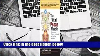 The Vital Psoas Muscle: Connecting Physical, Emotional, and Spiritual Well-Being  For Kindle