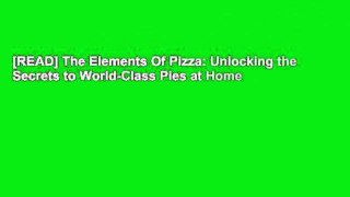[READ] The Elements Of Pizza: Unlocking the Secrets to World-Class Pies at Home