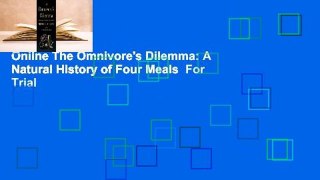 Online The Omnivore's Dilemma: A Natural History of Four Meals  For Trial