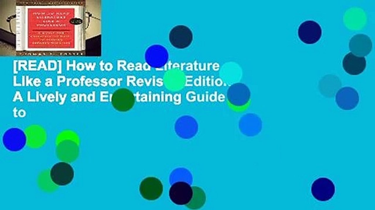 [READ] How to Read Literature Like a Professor Revised Edition: A Lively and Entertaining Guide to