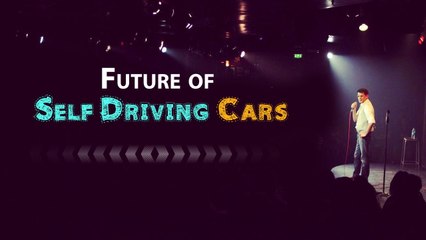 Future of Self Driving Cars - Anshu Mor - Comedy Munch