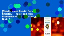 [Read] Genius Foods: Become Smarter, Happier, and More Productive While Protecting Your Brain for