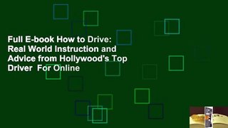 Full E-book How to Drive: Real World Instruction and Advice from Hollywood's Top Driver  For Online