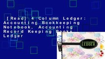 [Read] 4 Column Ledger: Accounting Bookkeeping Notebook, Accounting Record Keeping Books, Ledger