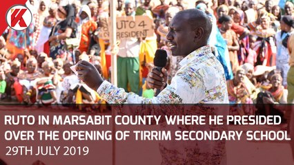 Ruto in Marsabit County where he Presided over the Opening of Tirrim Secondary School