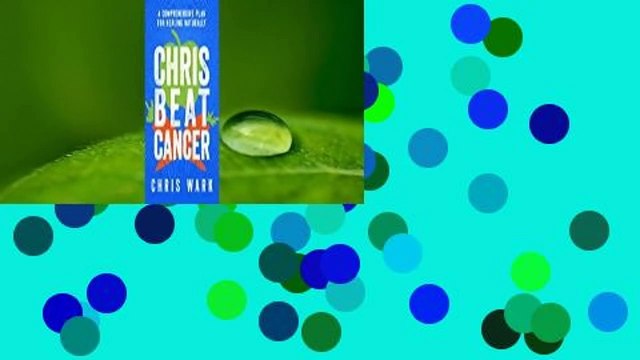 Online Chris Beat Cancer: A Comprehensive Plan for Healing Naturally For Free