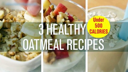 3 Healthy Oatmeal Recipes, Oatmeal For Breakfast