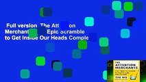 Full version  The Attention Merchants: The Epic Scramble to Get Inside Our Heads Complete