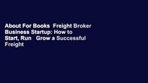 About For Books  Freight Broker Business Startup: How to Start, Run   Grow a Successful Freight